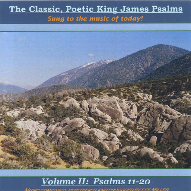 The First-rate work , Poetic King James Psalms, Sung To The Music Of Today! Volume Ii: Psalms 11-20