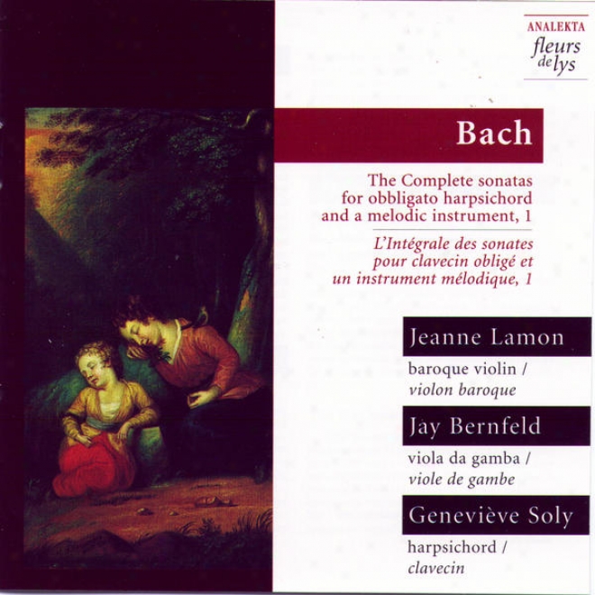 The Complete Sonatas For Obbligato Harpsichord And A Melodic Instrument, Vol.1 (bach)