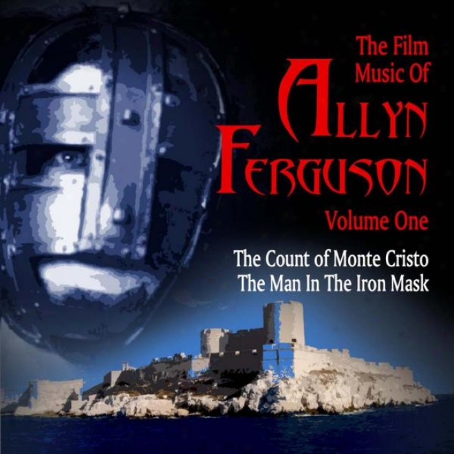 The Film Music Of Allyn Ferguson, Vol. 1: The Calculate Of Monte Cristo And The Man In The Iron Mask