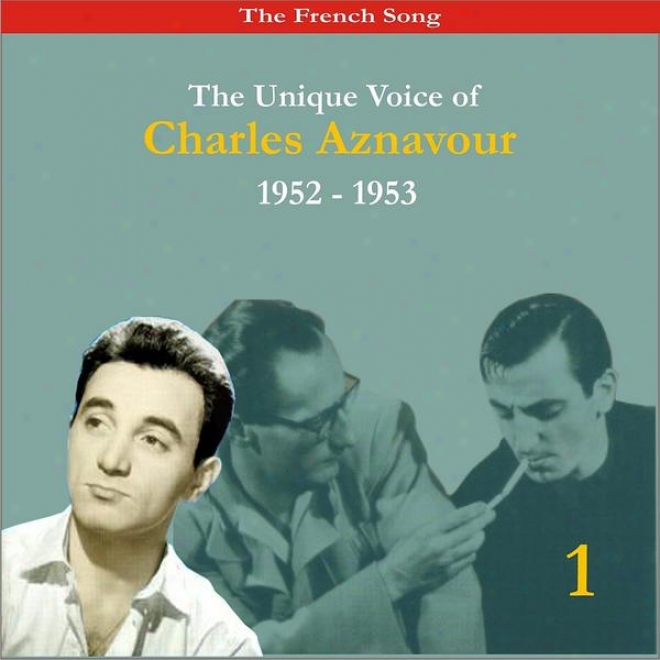 The French Song / The Single Voice Of Charles Aznavour, Volume 1 / Recordings 1952-1953