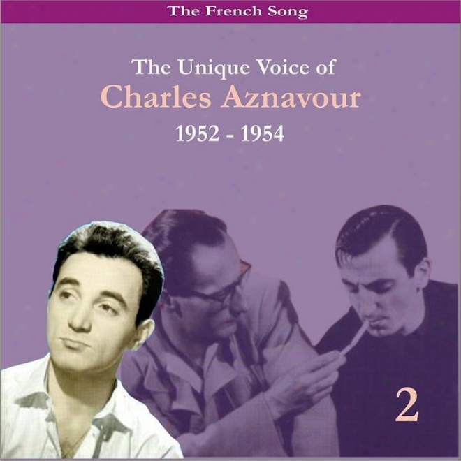 The French Poetry / The Unique Voice Of Charles Aznavour, Volume 2 / Recordings 1952 - 1954