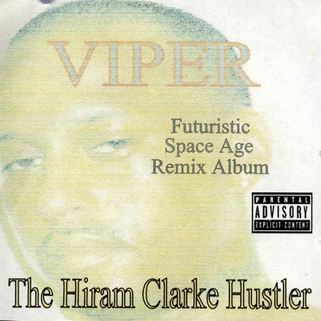 The Hiram Clarke Hustler - Futuristic Space Age Remix Album / Screwed And Chopped (rhymetymerecords.com)