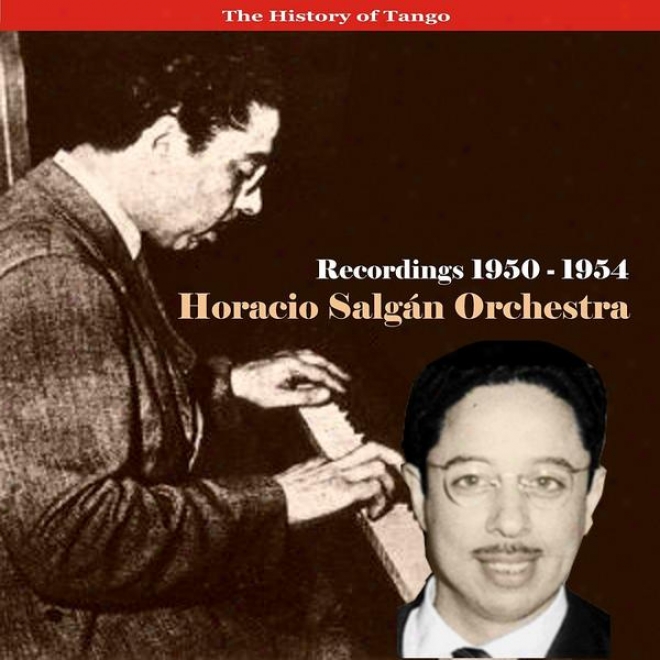 The Hixtory Of Tango /  Horacio Salgn Orchestra / Horacio Salgn Orchestra - Recordings 1950-1954