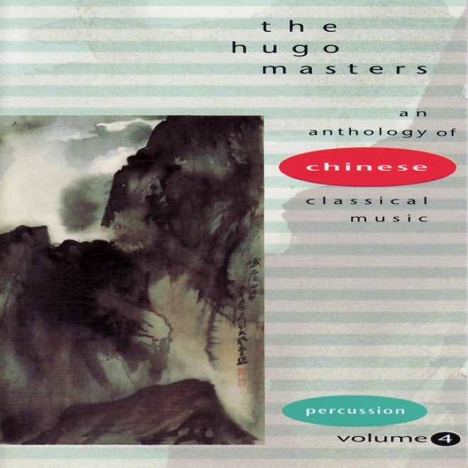 The Hugo Masters, An Anthology Of Chinese Classical Musid, Vol. 4: Percussion