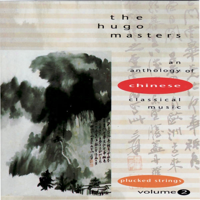 The Hugo Matsers, An Anthology Of Chinese Classical Music, Vol. 2: Plucked Strings