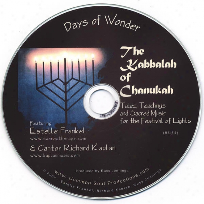 The Kabbalah Of Chanukah: Tales, Teachings And Sacred Music For The Festival Of Lights