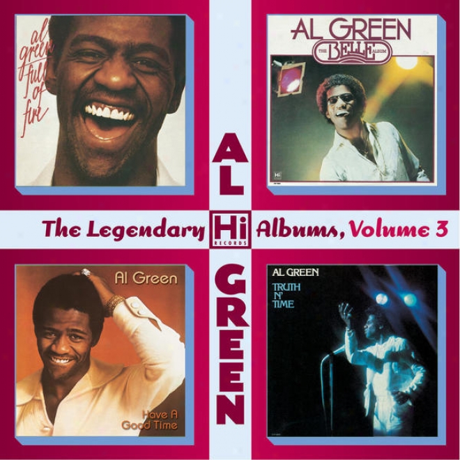 The Legendary Hi Records Albums, Volume 3: Full Of Fire + Have A Good Time + The Belle Album + Truth N␙ Time