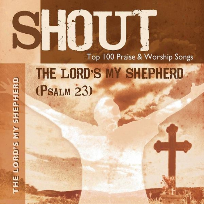 The Lord's My Shepherd (psalm 23) - Top 100 Praise & Worship Songs - Practice & Performance