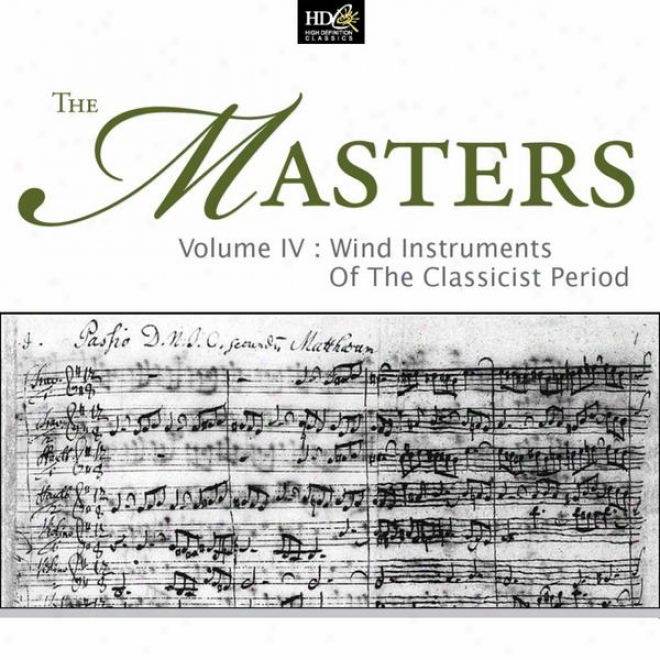 The Masters Vol. 4: Coil Instruments Of The Classicist Period: Mozart: Pieces For Wood-winds And Orchestra