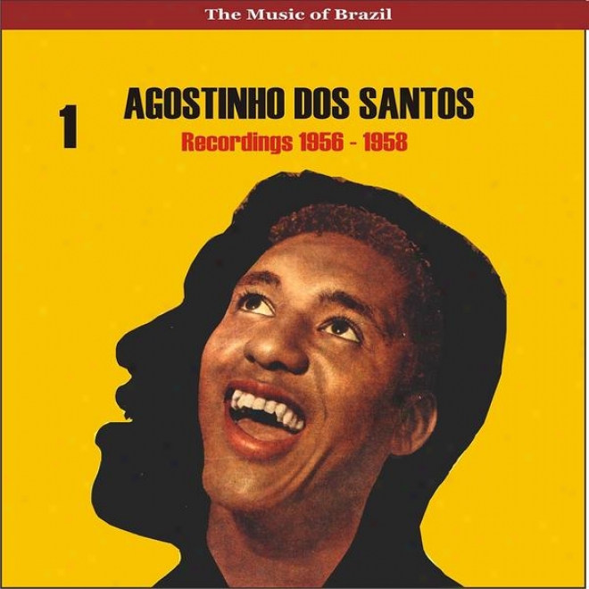 The Music Of Brazil / Agostinho Dos Santos, Vol. 1 / Recordings 1956 - 1958