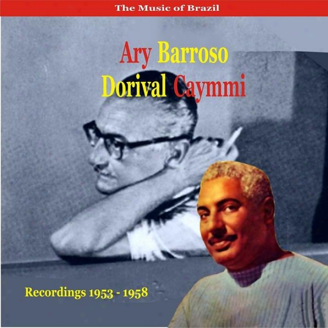 The Music Of Brazil / Ary Barroso & Dorival Caymmi / Recordings 1953 - 1958