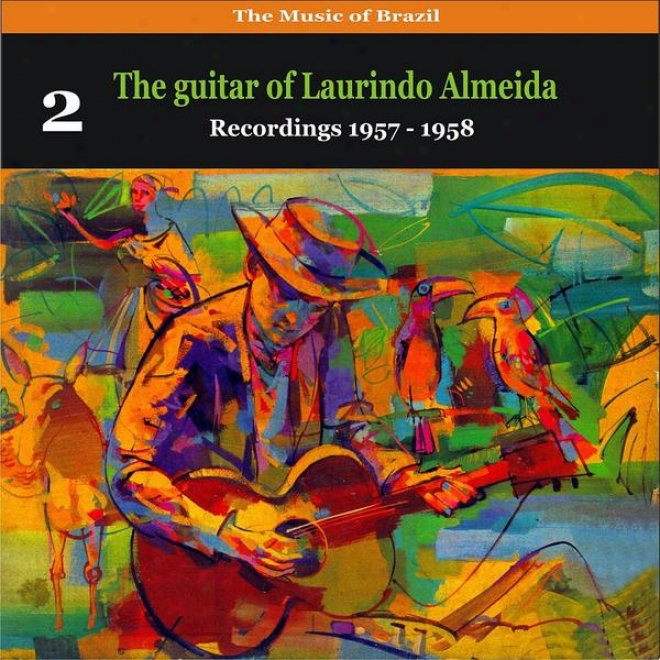 The Music Of Brazil: The Guitar Of Laurindo Almeida, Volume 2 - Recordings 1957 - 1958