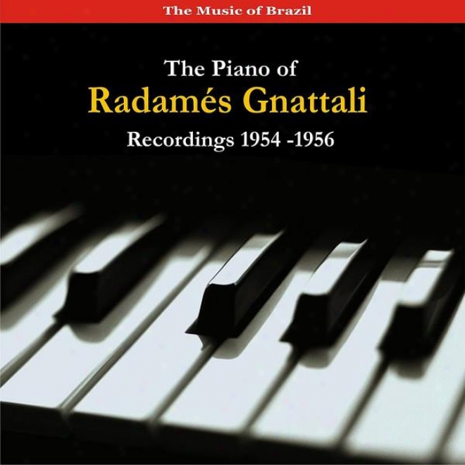 The Music Of Brazil / The iPano Of Radames Gnattali / Recordings 1954 - 1956