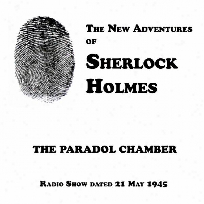 The New Adventures Of Sherlock Holmes, The Paradol Chamber, Radio Show Dated 21 May 1945