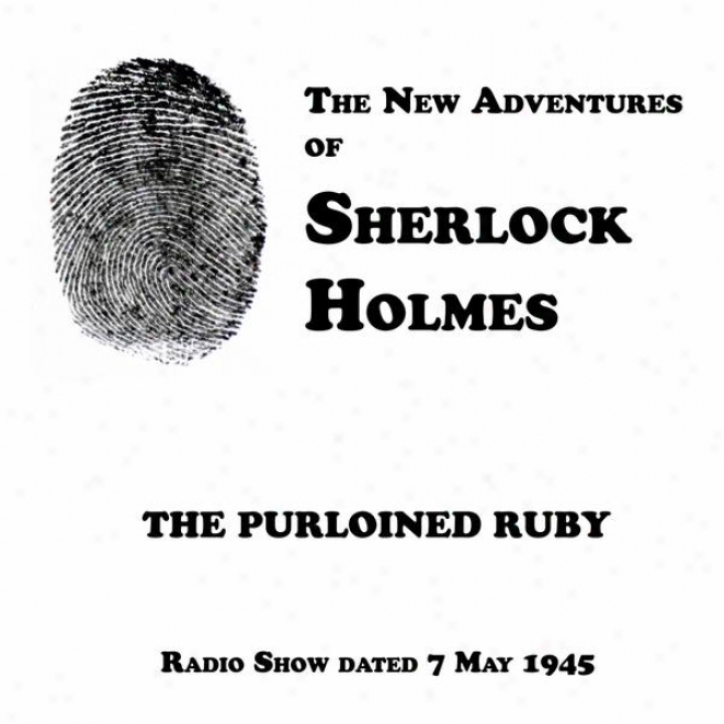 The New Adventures Of Shrrlock Holmes, The Purloined Ruby, Radio Show Dated 7 May 1945