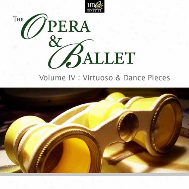 The Opera And Ballet Vol. 4: Virtuoso And Dandle Pieces: Waltzes From Operas And Ballets