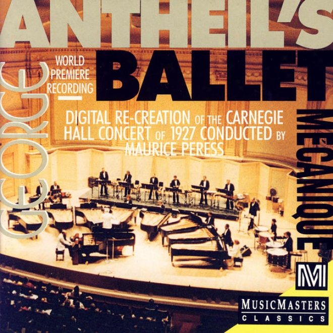 The Original Ballet Mechanique - George Antheil's Carnegie Hall Concert Of 1927