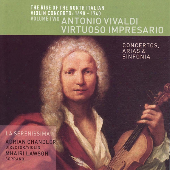 The Rise Of The North Italian Violin Concerto: 1690-1740 Volume Two- Antonio Vivaldi, Virruoso Impresario