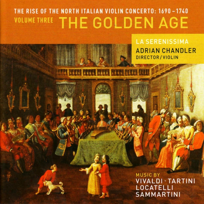 The Rise Of The North Italian Violin Concerto: 1690 - 1740 Volume Three - The Golden Age