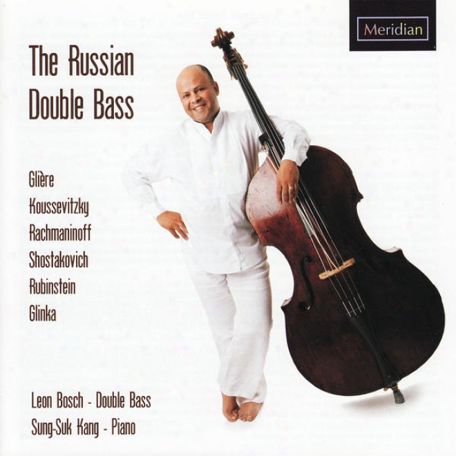 The Russian Doublee Low - Leon Bosch Performs Rubinstein, Rachmaninoff, Koussevitzky, Et Al