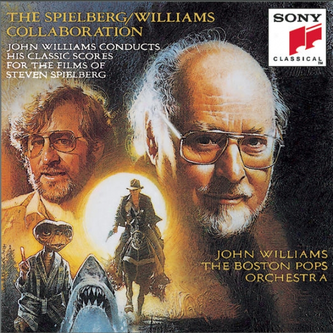 The Spielberg/williams Collaboration: John Williams Conducts His Classic Scores For The Films Of Steven Spielberg
