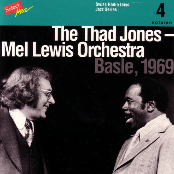 The Thad Jones - Mel Lewis Orchestra, Baslw 1969 / Swiss Radio Days, Jazz Series Vol.4