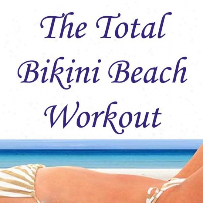 "the Total Bikini Beach Workout Megamix (fitness, Cardio & Aerobic Sitting) ""even 32 Counts"