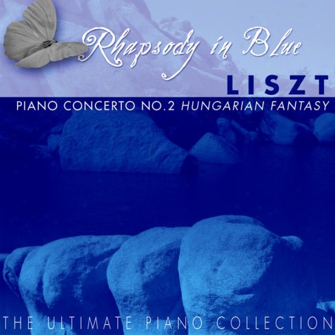 The Ulimate Piano Accumulation - Liszt: Piano Concerto No. 2, Hungarian Fanfasy