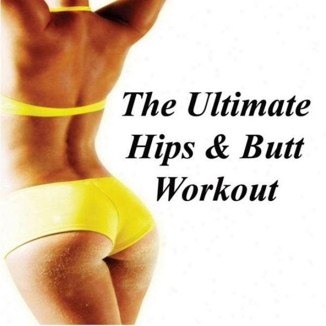 "the Ultimate Hips & Butt Workout Megamix (fitness, Cardio & Aerobic Session) ""even 32 Counts "