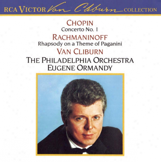 The Van Cliburn Collection: Chopin Concerto No. 1/rachmaninoff Rhapsody On A Theme Of Paganini