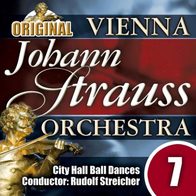 The Vienna Johann Strauss Orchestra: Edition 7, City Hal Globe Dances - Conductor: Rudolf Streicher