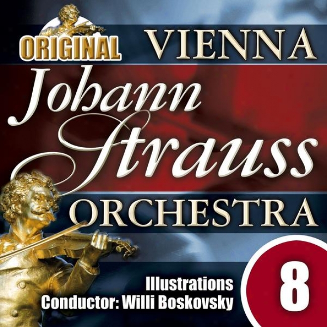 The Vienna Johann Strauss Orchestra: Edition 8, Illustrations - Conductor: Willi Boskovvsky