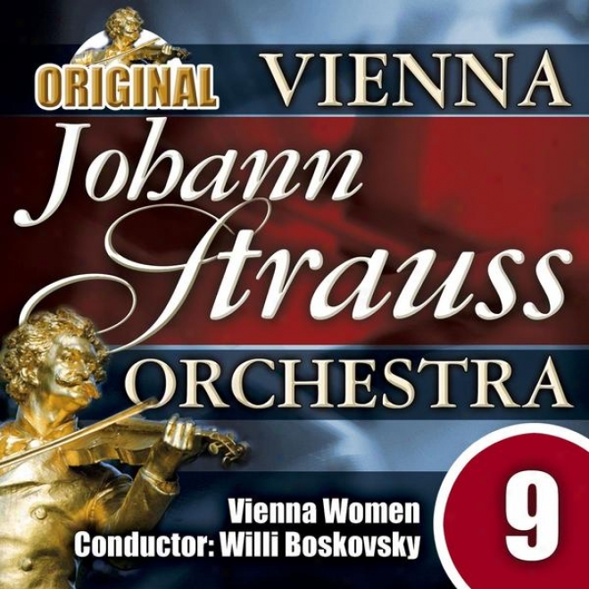 The Vienna Johann Strauss Orchestra: Edition 9, Vienna Women - Conductor: Willi Boskovsky