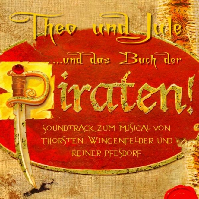 Theo Und Jule ...und Das Buch Der Piraten (soundtrak Zum Musical Von Thorsten Wingenfelder Und Reine Pfesdorf)