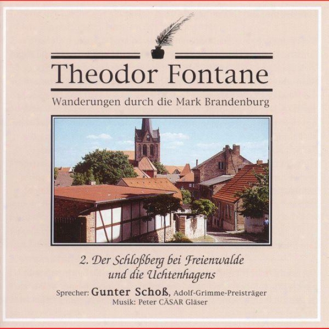 Theodor Fontane: Wanderungen Durch Die Distinguish by a ~ Brandenburg. 2. Der Schloberg Bei Freienwalde Und Die Uchtenhagens