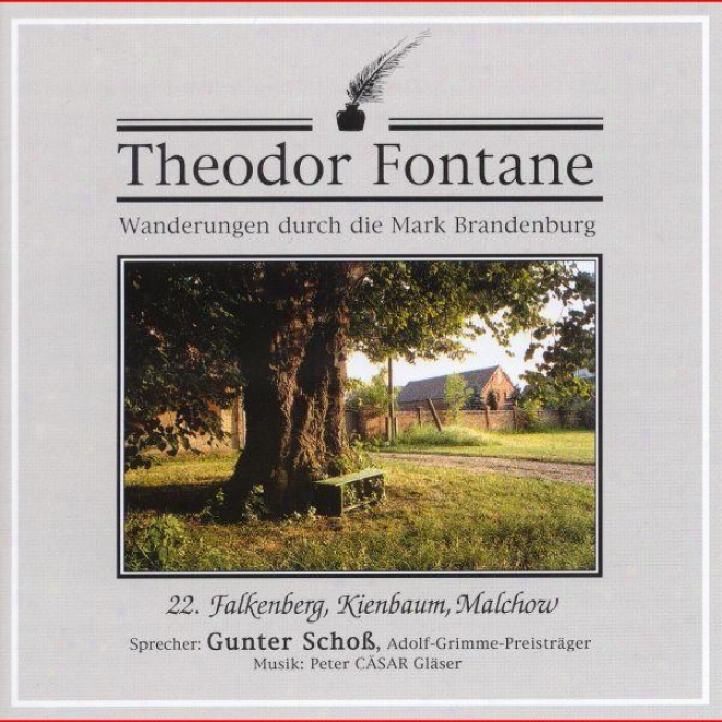 Theodor Fontane: Wanderunge nDurch Die Mark Brandenburg. 22. Falkenberg, Kienbaum, Malchow