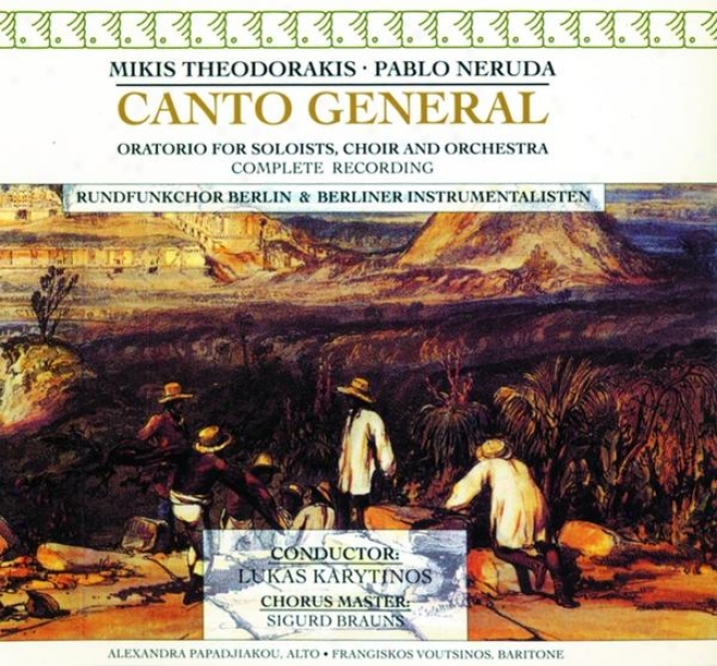 Theodorakis: Canto General (ortaorio For Soloists, Choir And Orchestra) - Complete Recording