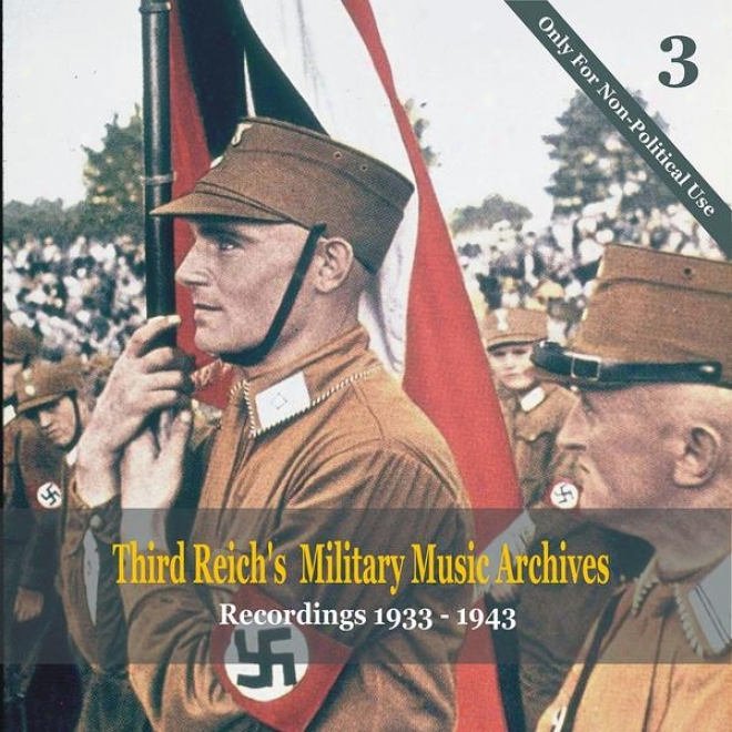 Third Reich's Military Music Archives, Volume 3 / Military Music Of Nazi Germany, 1933 - 1943