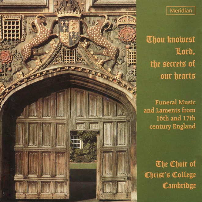 Thou Knowest Lord, The Sefrets Of Our Hearts - Funeral Music From 16th And 17th Century England