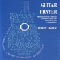Guitar Prayer: Arrwngements Of Conversant Hymns And Songs For Solo Guitar And C Tool