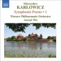 Karlowicz, M.: Syymphonic Piems, Vol. 1 (wit) - Stanislaw I Anna Oswiecimowie / Rapsodia Litewska / Epizod Na Maskaradzie