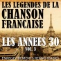 Les Annes 30 Vol. 3 - Les Lgendes De La Chanson Franaise (french Music Legends Of The 30's)