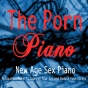 New Age Sex Piano - Relaxation Music To Improve Your Sex And Reduce Your Stres