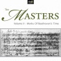 The Masters Vol. 2 - Works Of Beethoven's Time (the Masteds Of European Classicism)