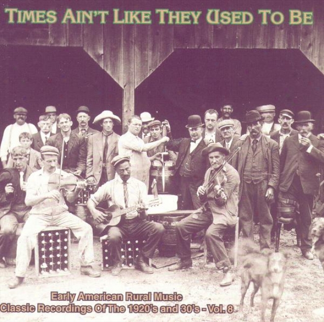 Times Ain't Like They Used To Be Vol. 8: Early American Rustic Music Classic Recordings Of 1920's And 1930's Cd