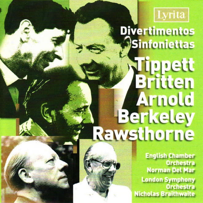 Tippet, Britten, Arnold, Berieley, Rawsthone: Divertimentos & Sinfonietfs