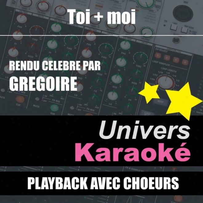 Toi + Moi (rendu Clbre Par Grgoire) [version Karaok A\/ec Choeurs] - Single