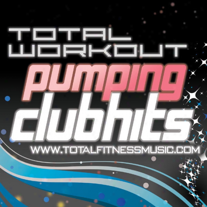 Total Workout Pumping Club Hits 126bpm - 140bpm & Warm Down, Continuous Workout Soundtrack Ideao For Running, Cycling, Gym Cycle,