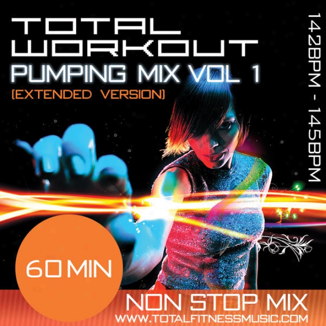 Total Worjout Pumping Mix Vol 1 (extended Version) 60 Minute Non Stop Fitness Music Mix 142  145bpm For Jogging, Spinning, Step,