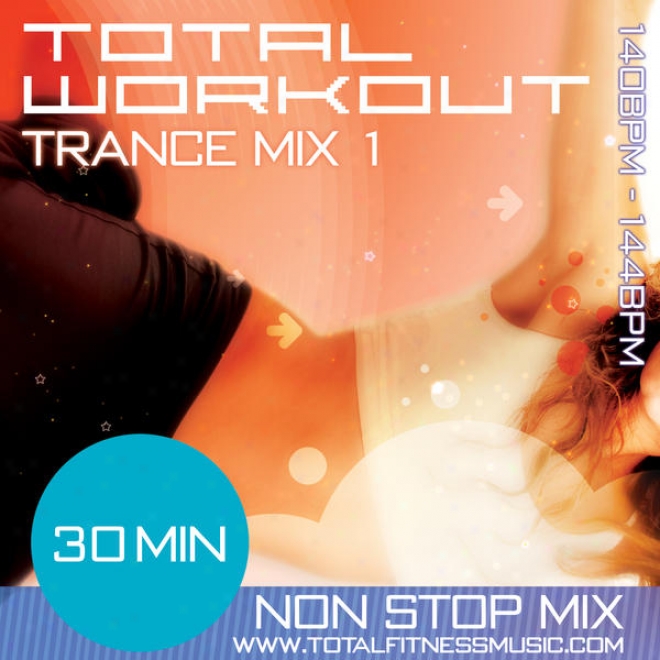 Integral Workout Trance Mix 1 30 Minute Non Stop Fitness Music Mix 140  144bpm For Jogging, Spinnong, Stsp, Bodypump, Aerobics & Gen